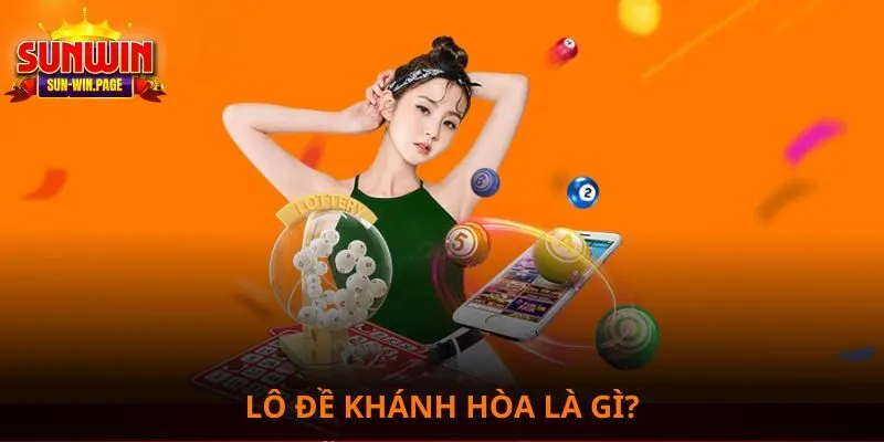 Lô đề Khánh Hòa là gì?