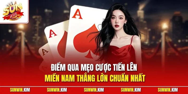 Điểm qua mẹo cược tiến lên miền Nam thắng lớn chuẩn nhất